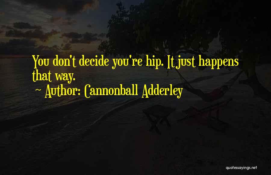 Cannonball Quotes By Cannonball Adderley