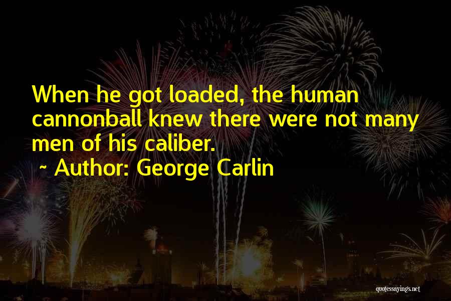 Cannonball Quotes By George Carlin