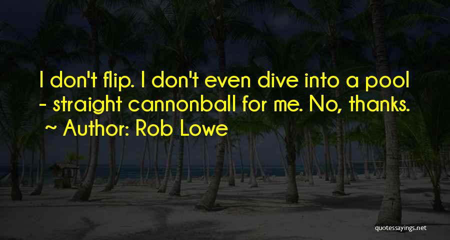 Cannonball Quotes By Rob Lowe