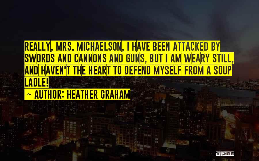 Cannons Quotes By Heather Graham