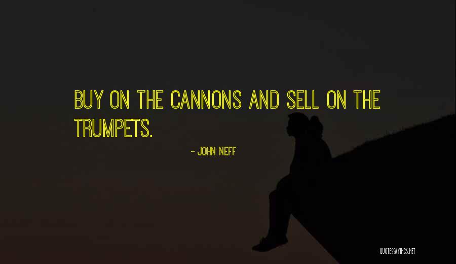 Cannons Quotes By John Neff