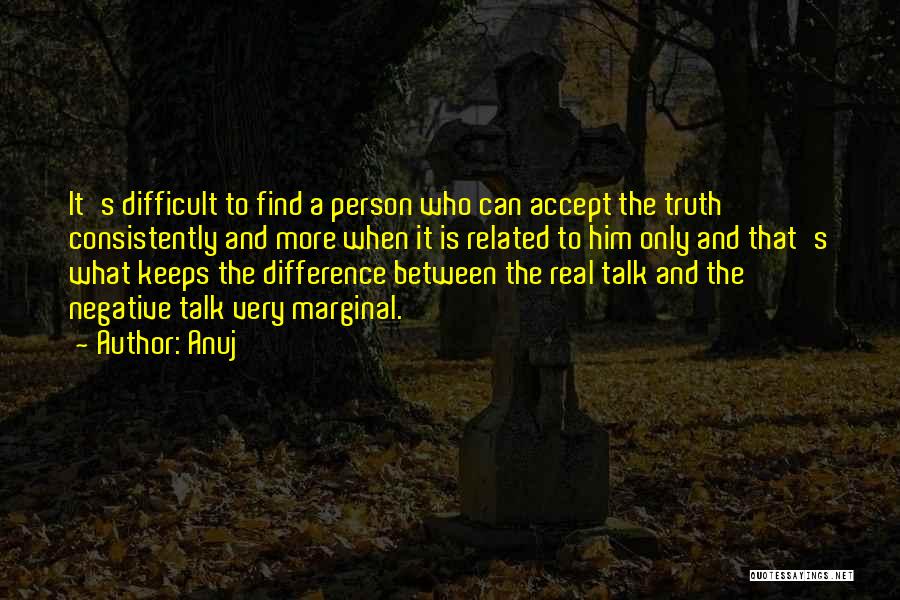 Cannot Accept The Truth Quotes By Anuj