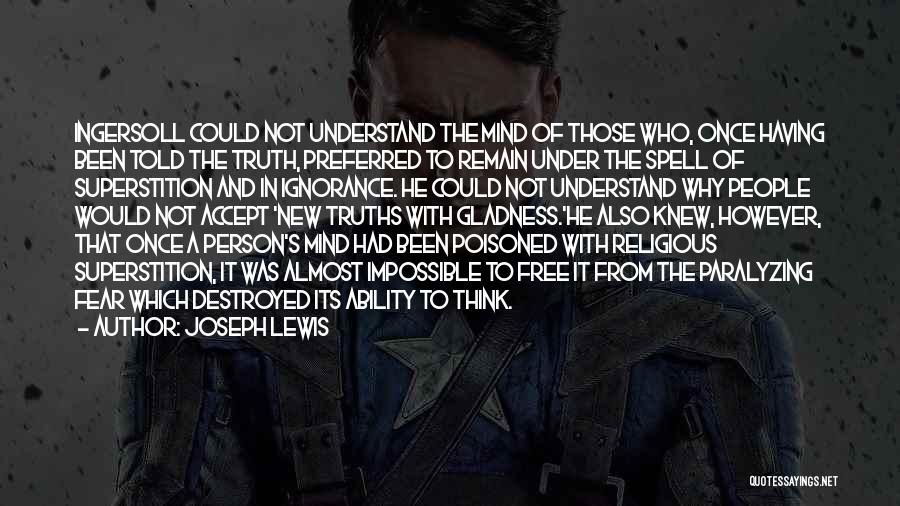 Cannot Accept The Truth Quotes By Joseph Lewis