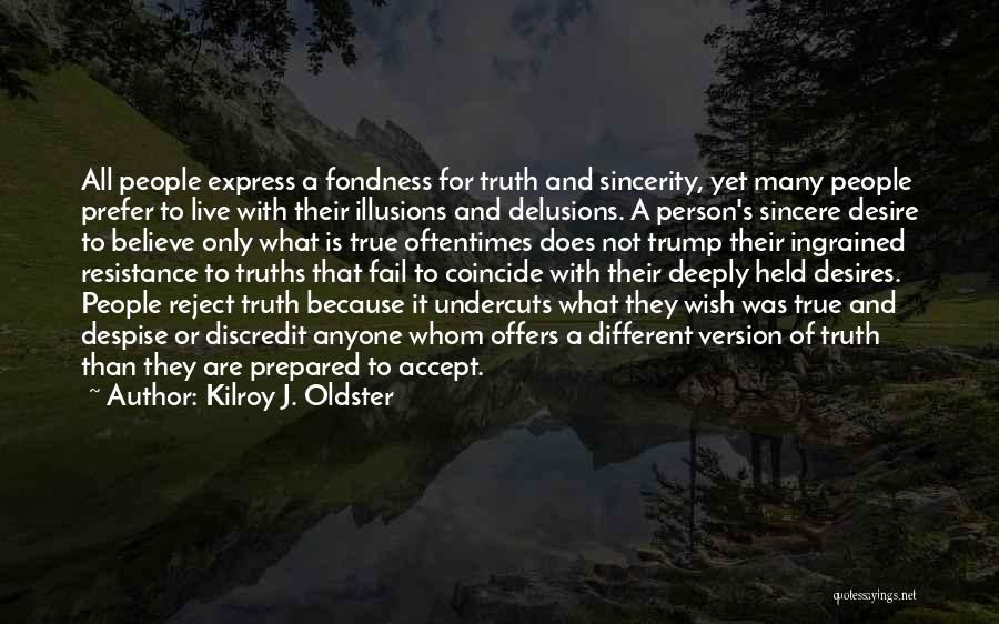 Cannot Accept The Truth Quotes By Kilroy J. Oldster