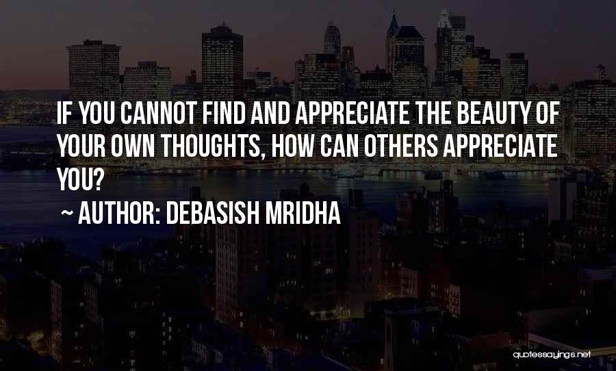 Cannot Appreciate Quotes By Debasish Mridha