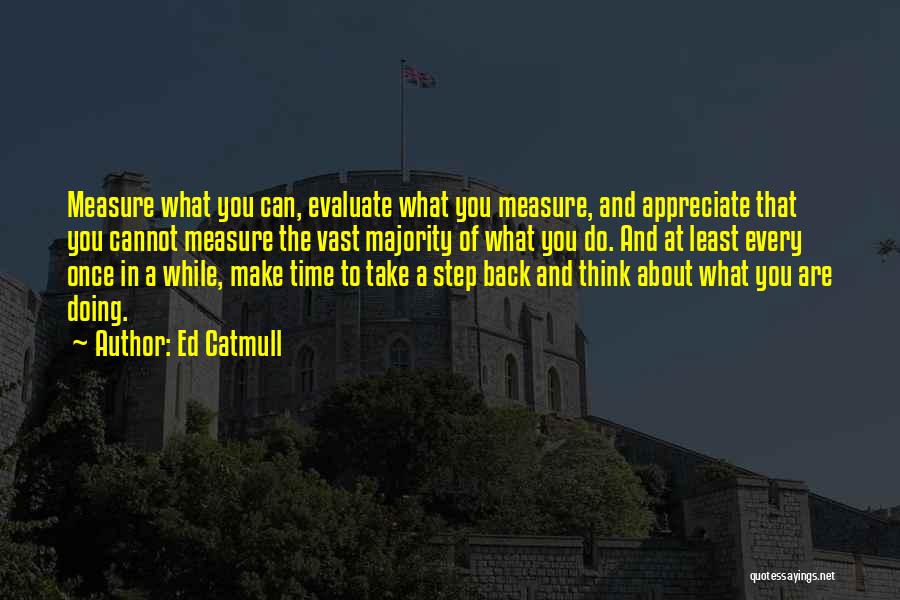 Cannot Appreciate Quotes By Ed Catmull