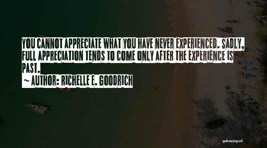 Cannot Appreciate Quotes By Richelle E. Goodrich