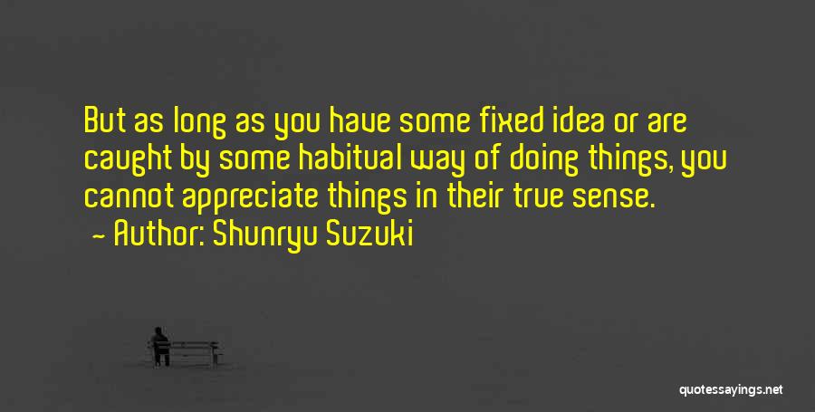 Cannot Appreciate Quotes By Shunryu Suzuki