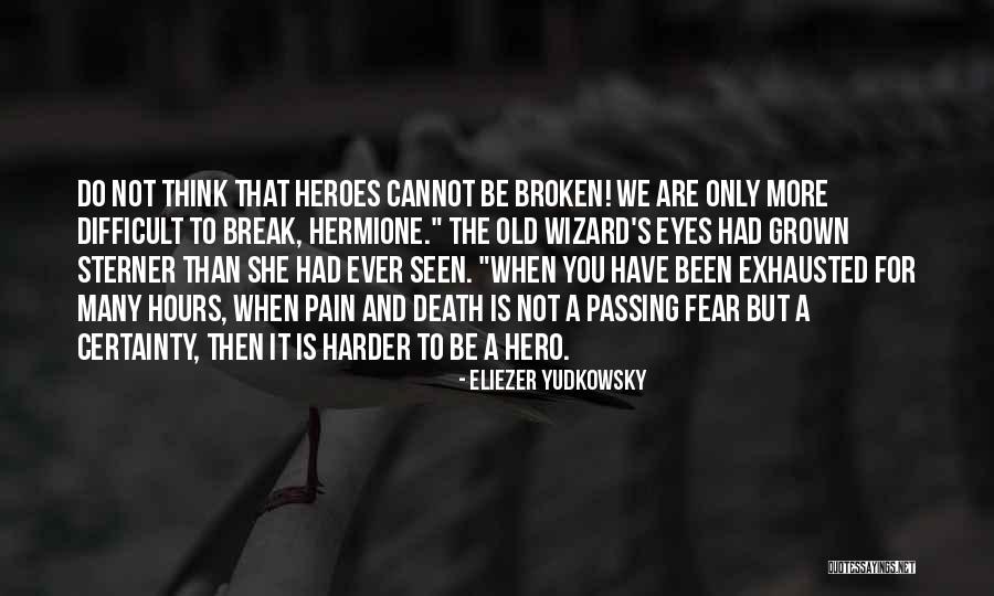 Cannot Be Broken Quotes By Eliezer Yudkowsky Cannot Be Broken Quotes By Eliezer Yudkowsky