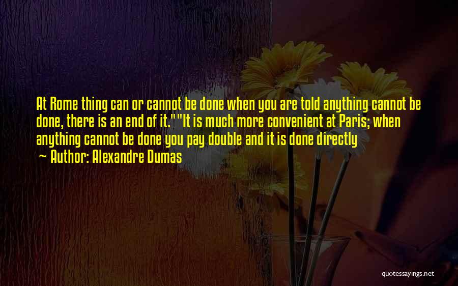 Cannot Be Done Quotes By Alexandre Dumas