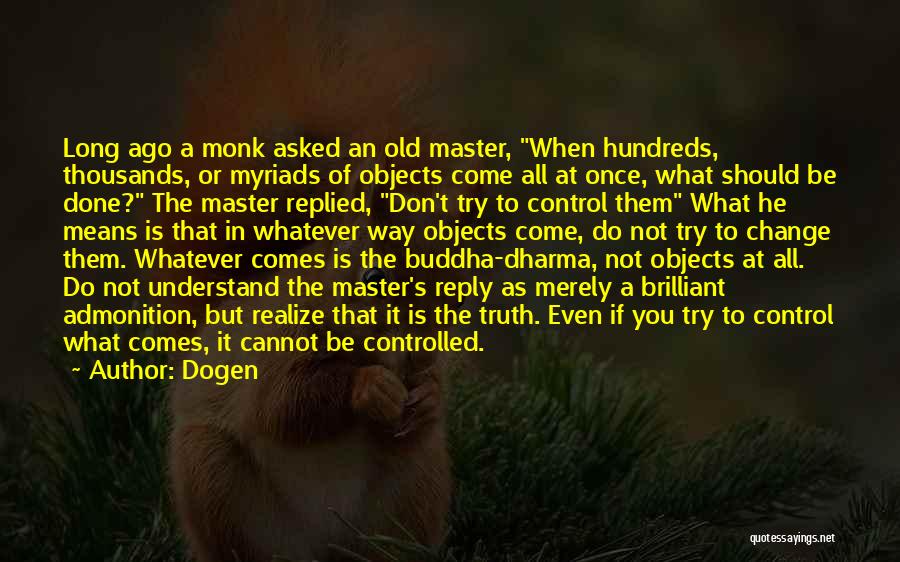 Cannot Be Done Quotes By Dogen