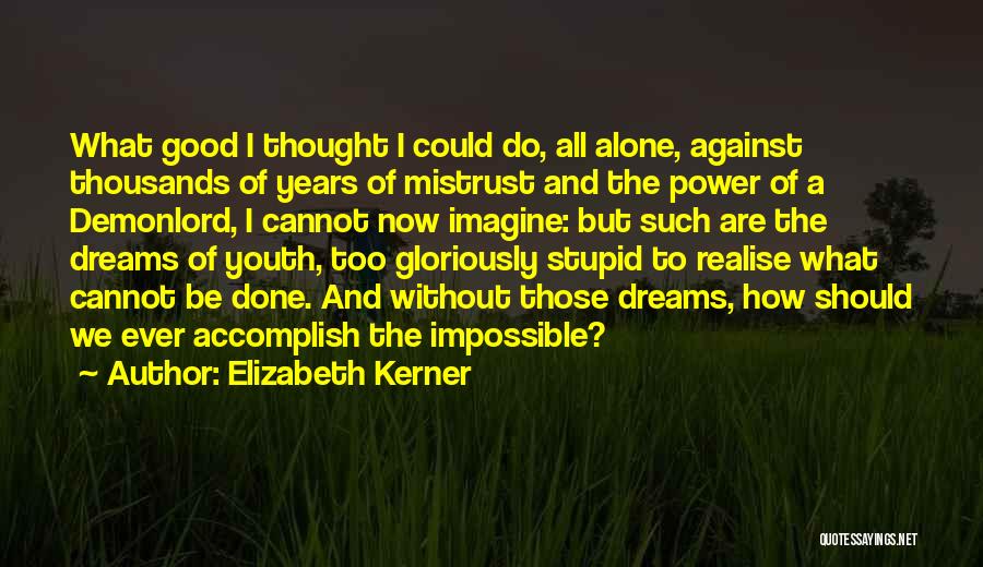 Cannot Be Done Quotes By Elizabeth Kerner