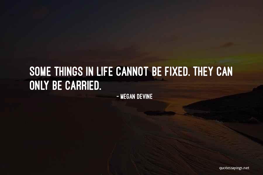 Cannot Be Fixed Quotes By Megan Devine