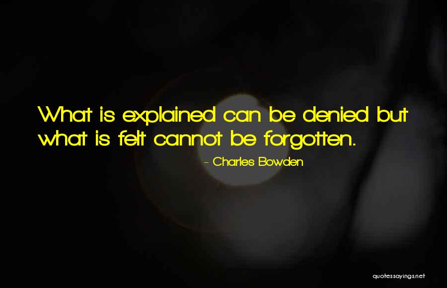 Cannot Be Forgotten Quotes By Charles Bowden