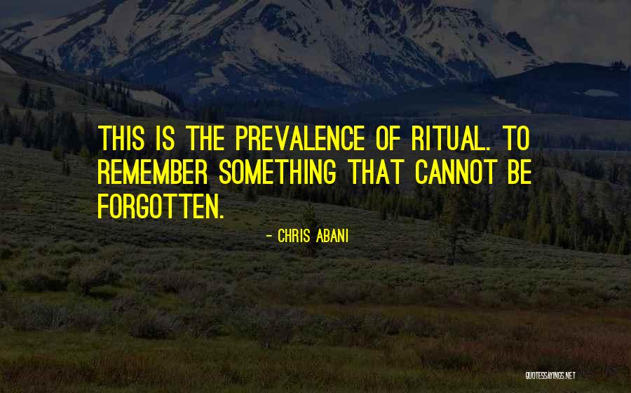 Cannot Be Forgotten Quotes By Chris Abani