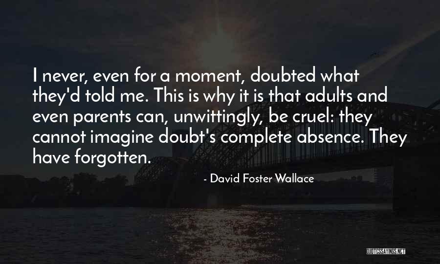 Cannot Be Forgotten Quotes By David Foster Wallace