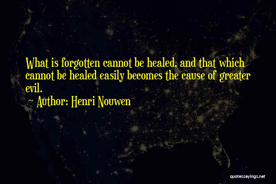 Cannot Be Forgotten Quotes By Henri Nouwen