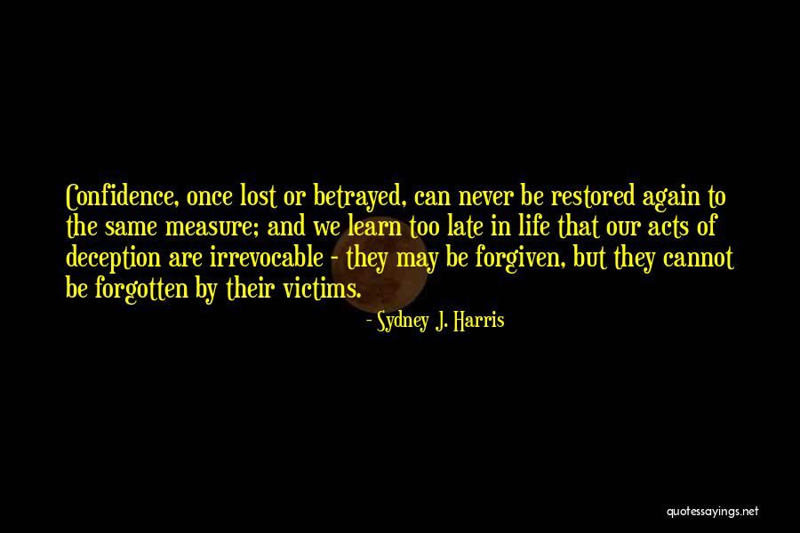 Cannot Be Forgotten Quotes By Sydney J. Harris