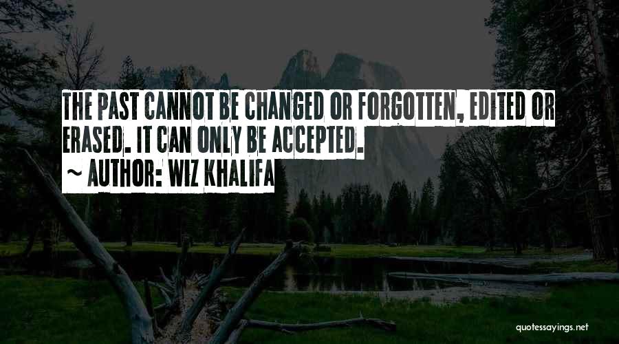 Cannot Be Forgotten Quotes By Wiz Khalifa