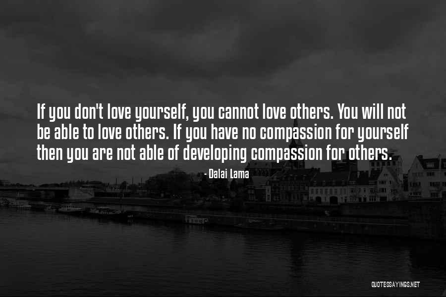 Cannot Be Love Quotes By Dalai Lama