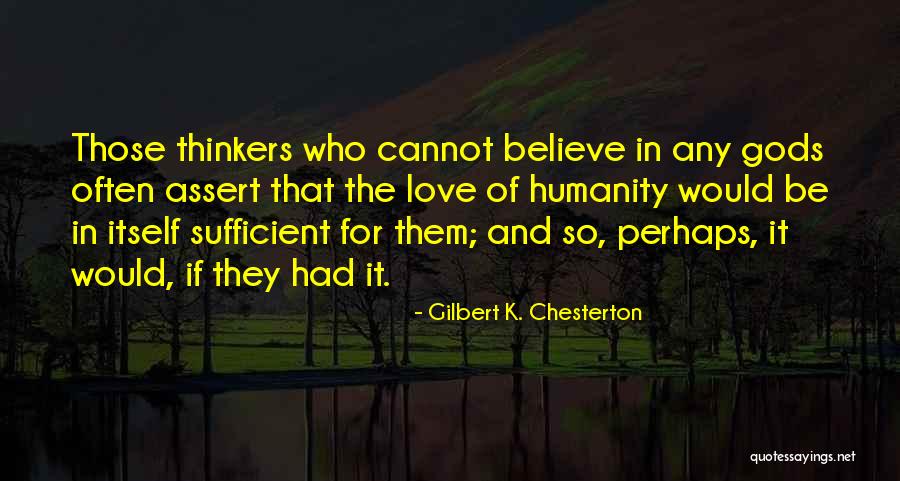 Cannot Be Love Quotes By Gilbert K. Chesterton