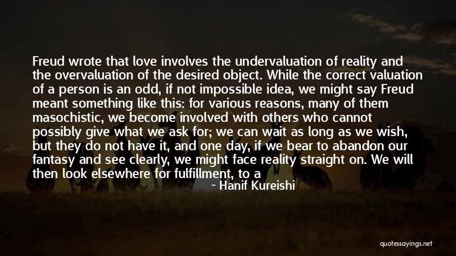 Cannot Be Love Quotes By Hanif Kureishi