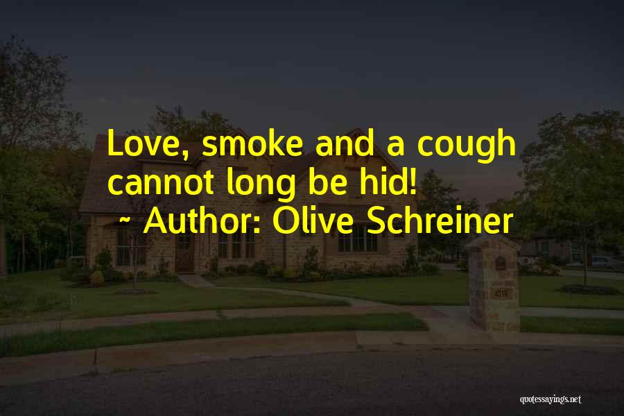 Cannot Be Love Quotes By Olive Schreiner