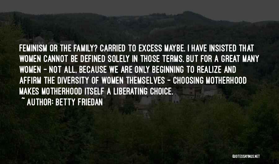Cannot Be Quotes By Betty Friedan