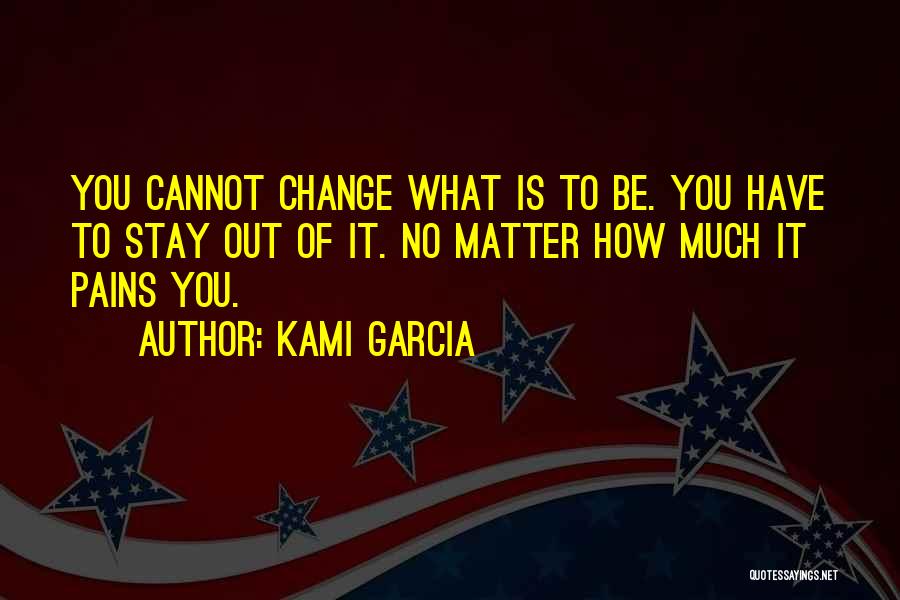 Cannot Be Quotes By Kami Garcia