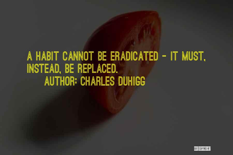 Cannot Be Replaced Quotes By Charles Duhigg