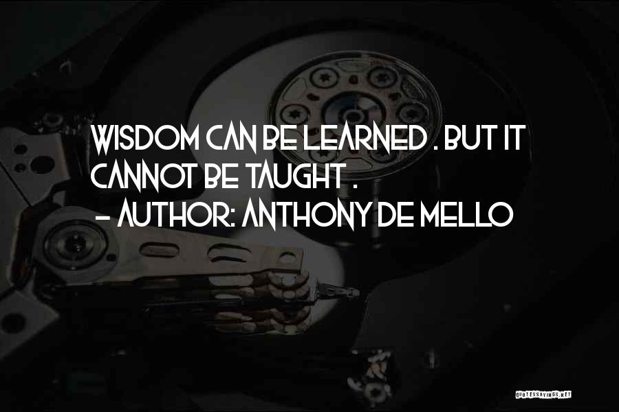 Cannot Be Taught Quotes By Anthony De Mello