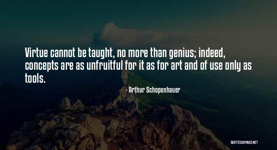 Cannot Be Taught Quotes By Arthur Schopenhauer Cannot Be Taught Quotes By Arthur Schopenhauer