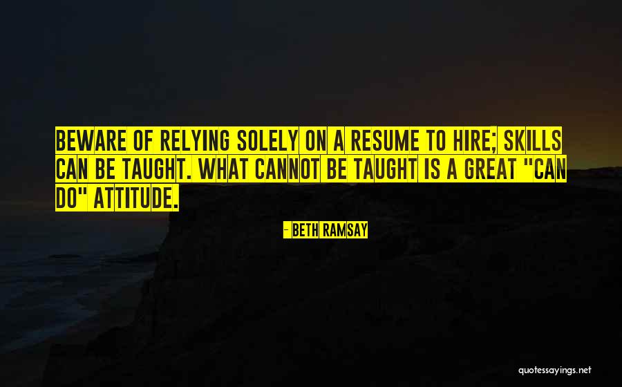 Cannot Be Taught Quotes By Beth Ramsay Cannot Be Taught Quotes By Beth Ramsay