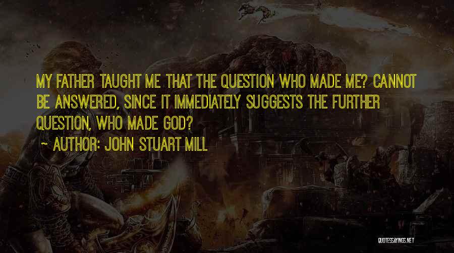 Cannot Be Taught Quotes By John Stuart Mill