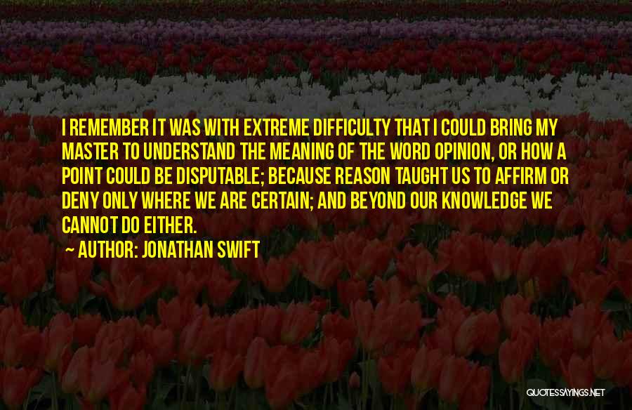 Cannot Be Taught Quotes By Jonathan Swift