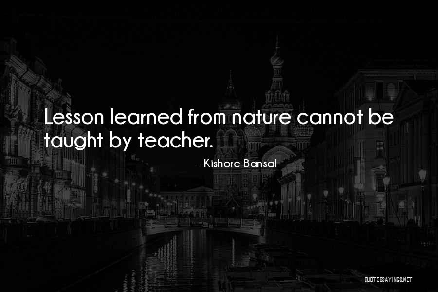 Cannot Be Taught Quotes By Kishore Bansal