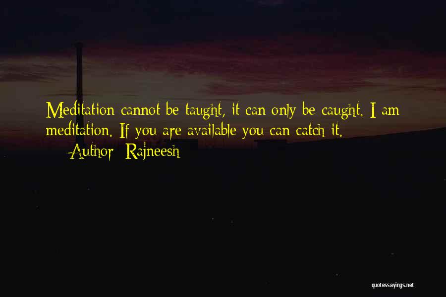 Cannot Be Taught Quotes By Rajneesh