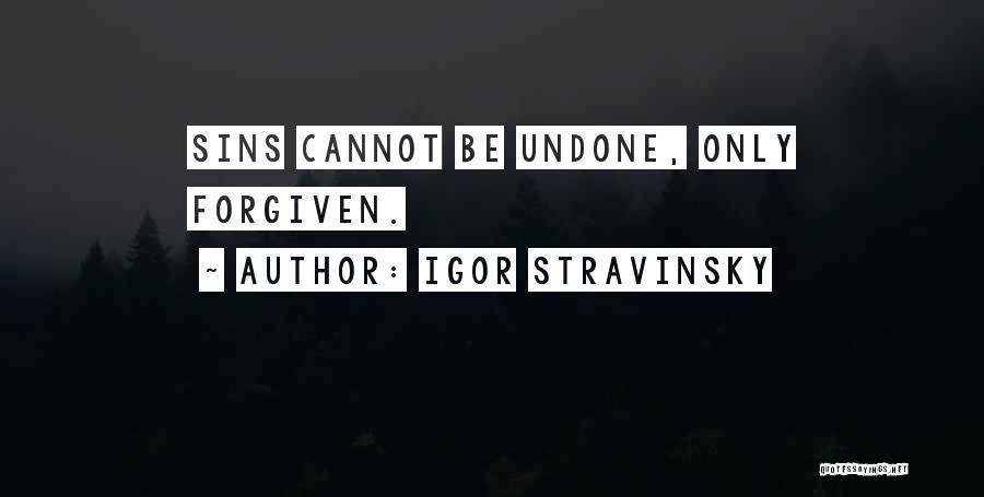 Cannot Be Undone Quotes By Igor Stravinsky