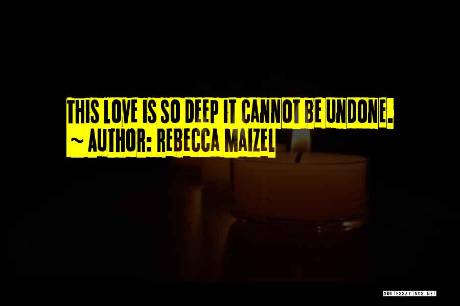 Cannot Be Undone Quotes By Rebecca Maizel