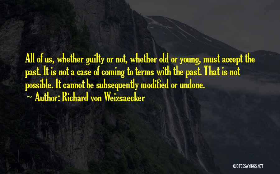 Cannot Be Undone Quotes By Richard Von Weizsaecker