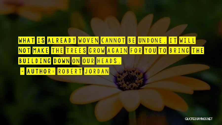 Cannot Be Undone Quotes By Robert Jordan