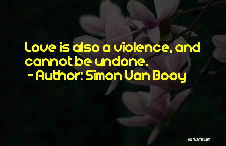 Cannot Be Undone Quotes By Simon Van Booy