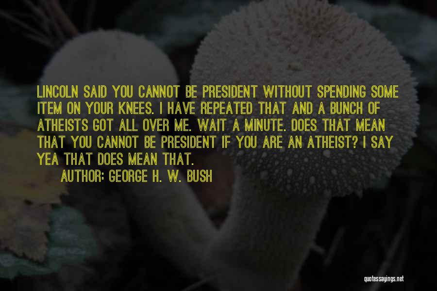 Cannot Be Without You Quotes By George H. W. Bush