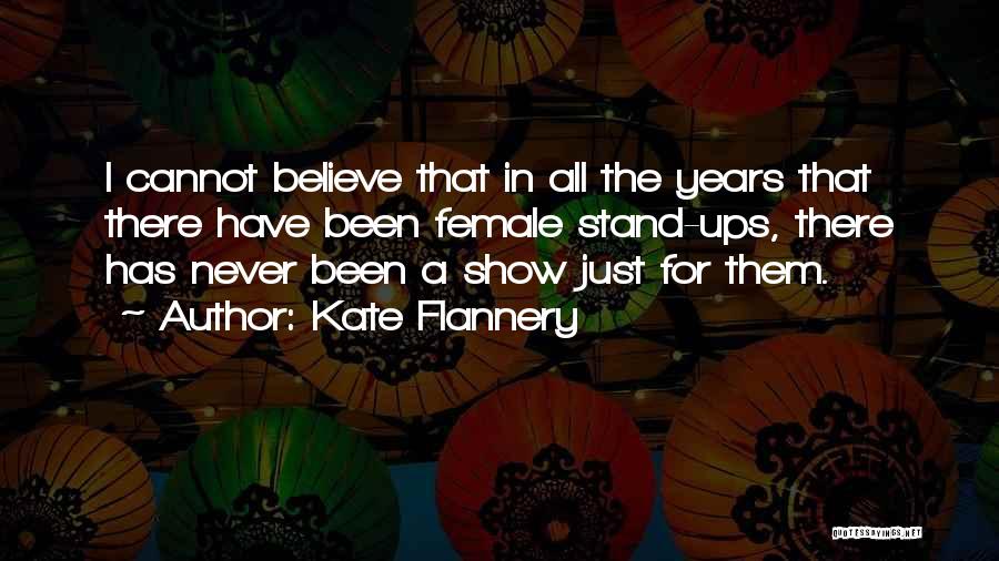 Cannot Believe Quotes By Kate Flannery