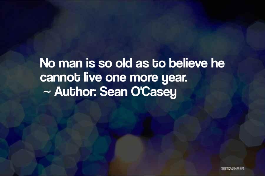 Cannot Believe Quotes By Sean O'Casey