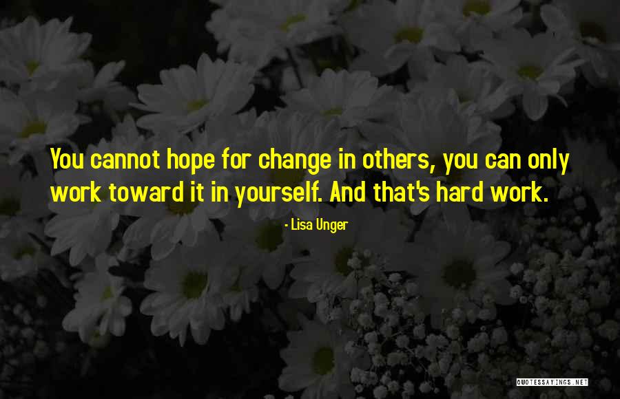 Cannot Change Others Quotes By Lisa Unger Cannot Change Others Quotes By Lisa Unger