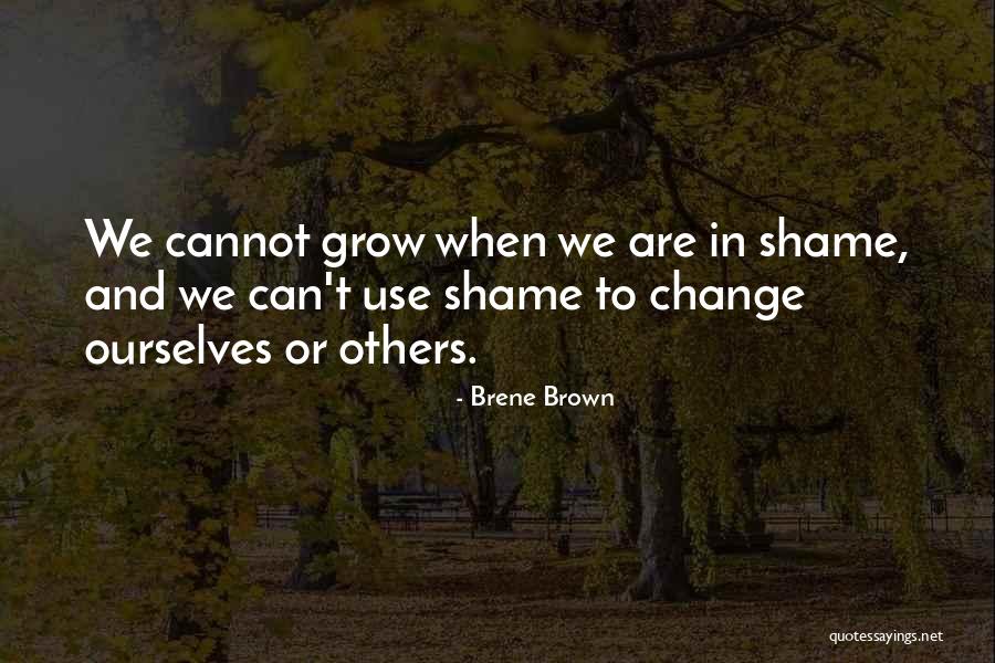 Cannot Change Quotes By Brene Brown Cannot Change Quotes By Brene Brown