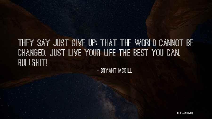 Cannot Change Quotes By Bryant McGill Cannot Change Quotes By Bryant McGill