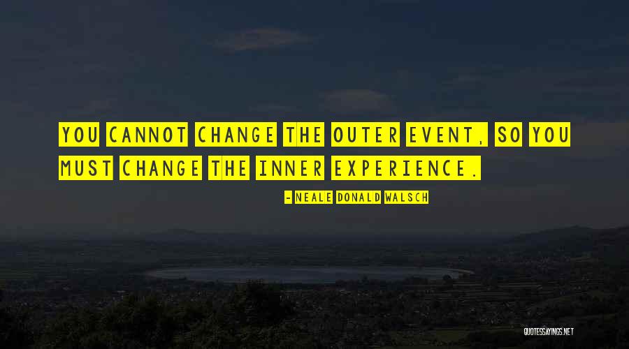 Cannot Change Quotes By Neale Donald Walsch Cannot Change Quotes By Neale Donald Walsch
