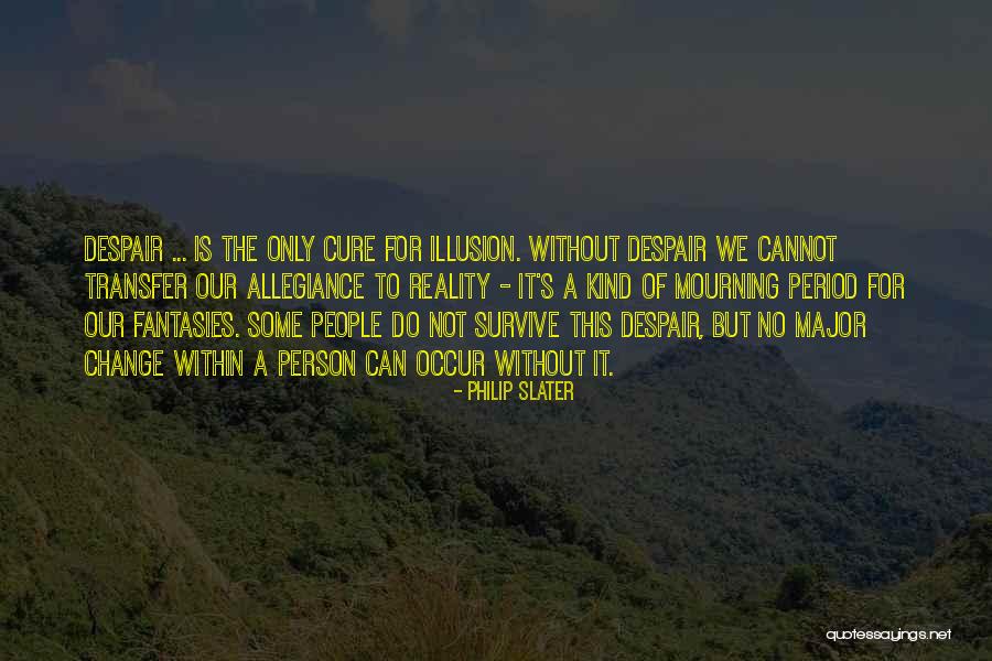 Cannot Change Quotes By Philip Slater Cannot Change Quotes By Philip Slater